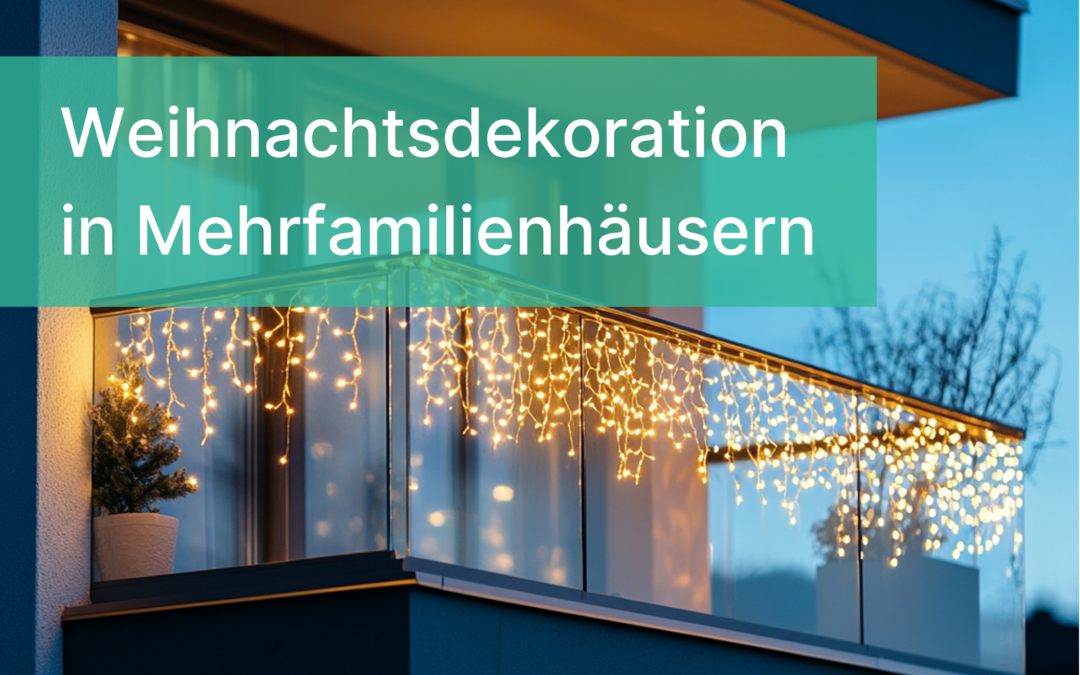 Weihnachtsdekoration in Mehrfamilienhäusern: Was ist erlaubt, was nicht?