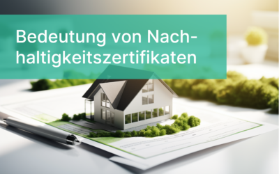 Nachhaltigkeitszertifikate für Wohngebäude: Überblick und Bedeutung für Eigentümer und Mieter