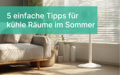 Hitze in der Wohnung? 5 einfache Tipps für kühle Räume im Sommer