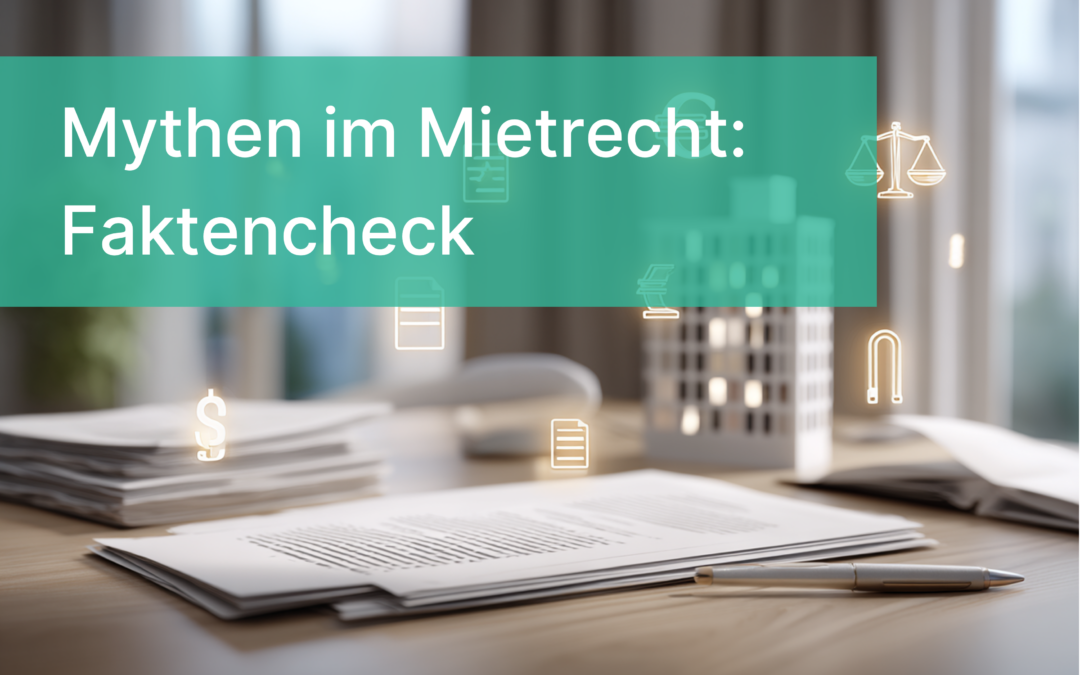 Die häufigsten Irrtümer im Mietrecht – und was wirklich stimmt
