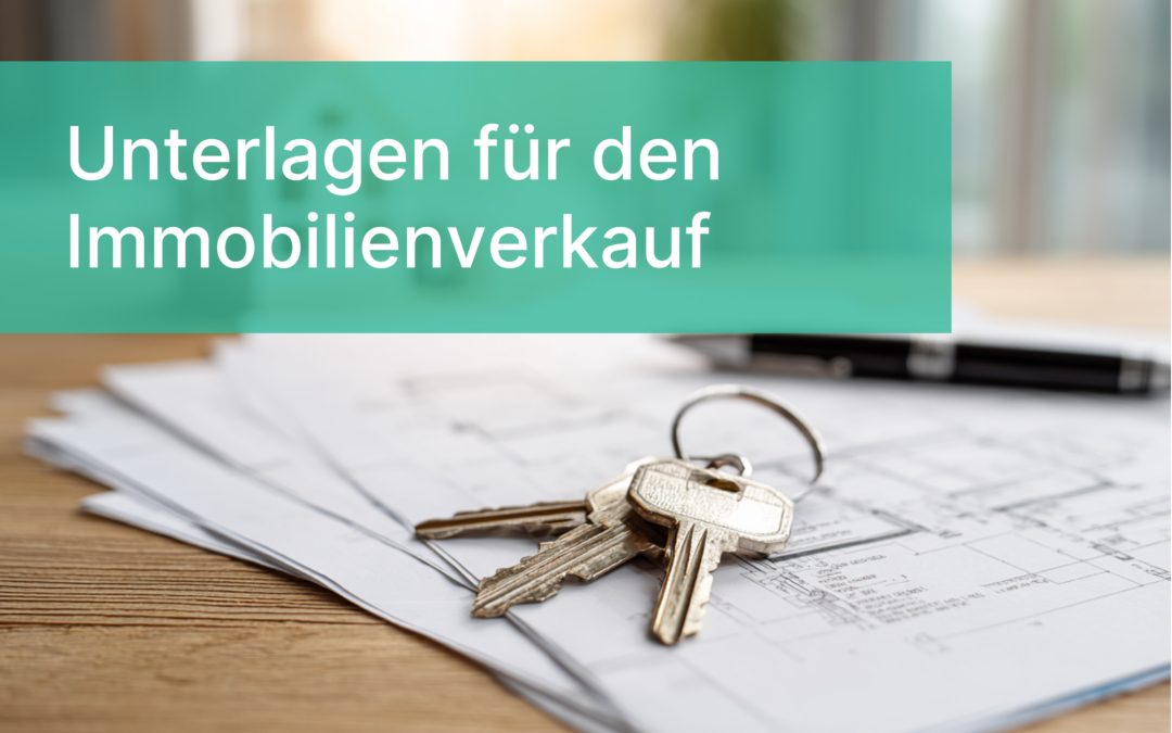 Checkliste Immobilienverkauf: Alle wichtigen Dokumente für Eigentümer