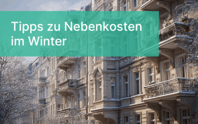 Heizkosten, Energieeffizienz & Nebenkosten: Wichtige Wintertipps für Vermieter und Mieter
