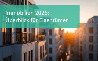 Immobilien 2026: Die wichtigsten Änderungen für Eigentümer im Überblick