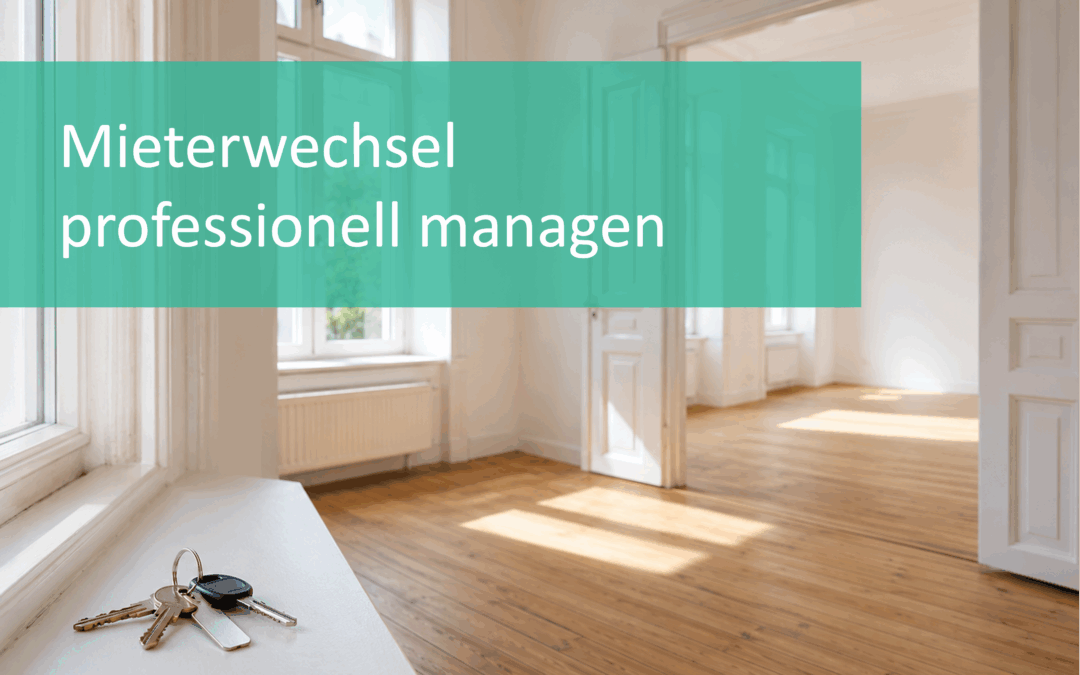 Mieterwechsel professionell managen: Übergabe, Kaution, Protokoll