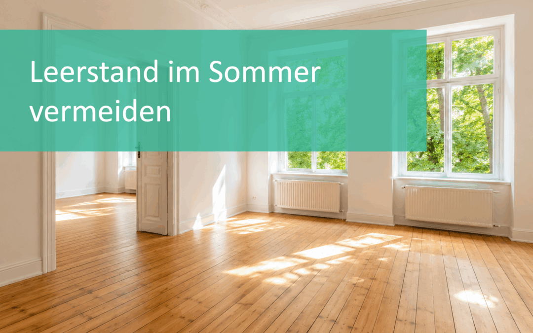 Leerstand im Sommer vermeiden: Wohnung in der Ferienzeit erfolgreich vermieten