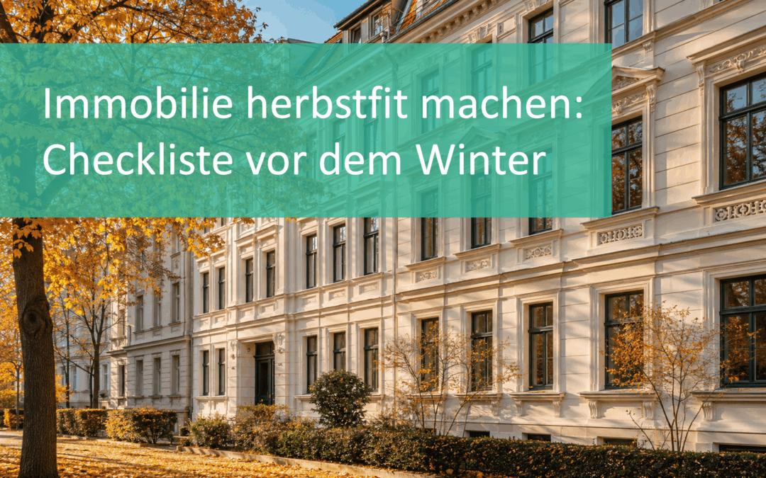 Immobilie herbstfit machen: Wartung & Checkliste vor dem Winter