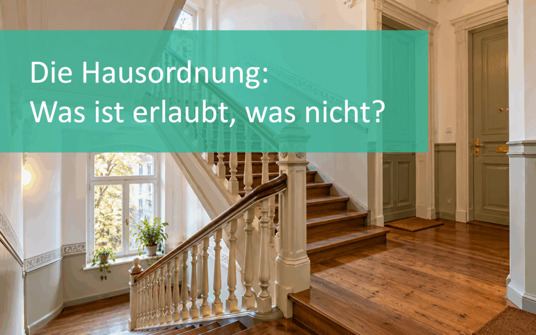 Die Hausordnung: Wozu sie dient und was sie regeln darf